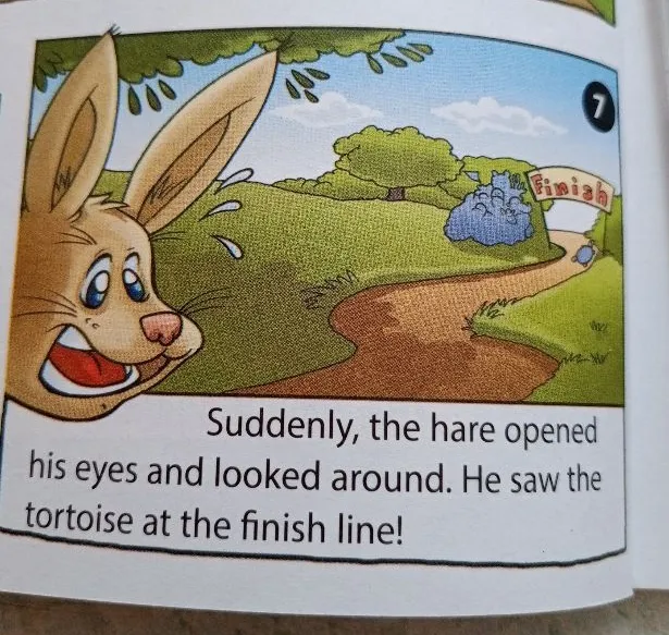 Suddenly, the hare opened his eyes and looked around. He saw the tortoise at the finish line!