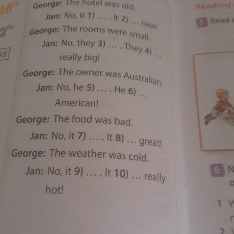 George: The hotel was old. Jan: No, it 1) ... It 2) ... new!