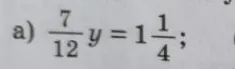Решите уравнение: 7/12 * y = 1 1/4