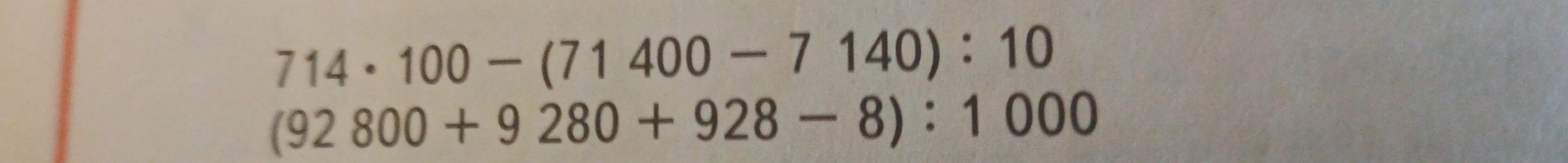 Выполните действия: 714 * 100 - (71 400 - 7 140) : 10 и (92 800 + 9 280 + 928 - 8) : 1 000