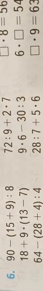 Решите примеры: 90 - (15 + 9) : 8, 18 + 9 * (13 - 7), 64 - (28 + 4) : 4, 72 : 9 + 2 * 7, 9 * 6 - 30 : 3, 28 : 7 + 5 * 6 и найдите пропущенные числа в равенствах.