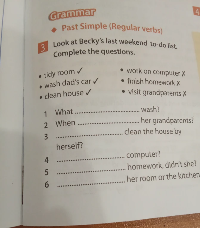 Look at Becky's last weekend to-do list. Complete the questions.