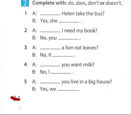 Complete with: do, does, don't or doesn't.