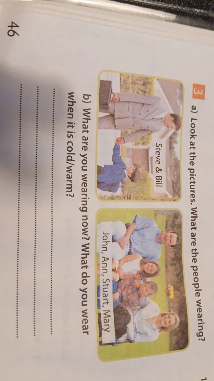 3 a) Look at the pictures. What are the people wearing? b) What are you wearing now? What do you wear when it is cold/warm?