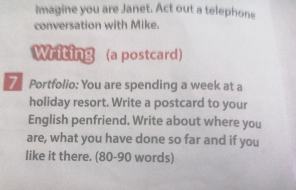 Write a postcard to your English penfriend. Write about where you are, what you have done so far and if you like it there. (80-90 words)