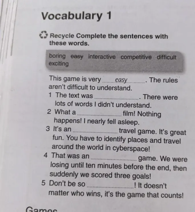 Complete the sentences with these words: boring, easy, interactive, competitive, difficult, exciting.
