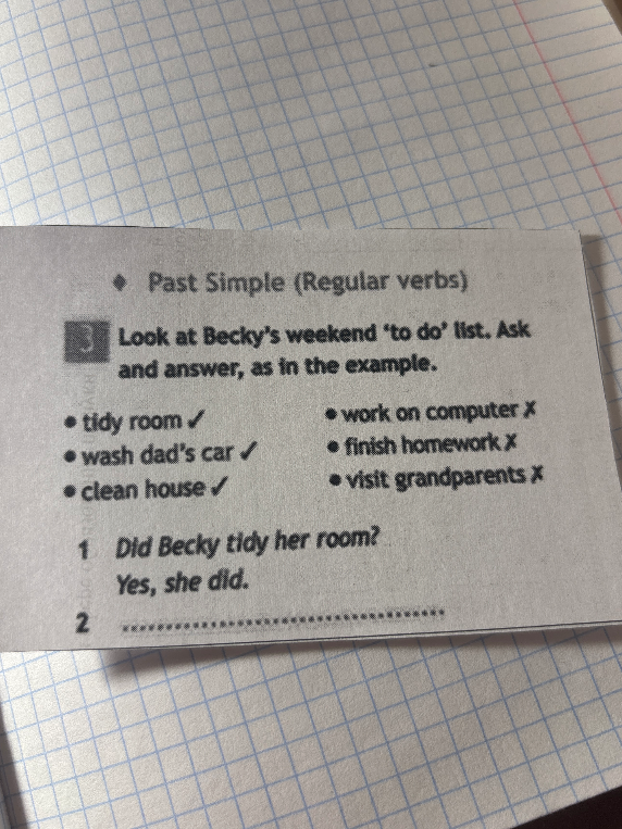Look at Becky's weekend 'to do' list. Ask and answer, as in the example.