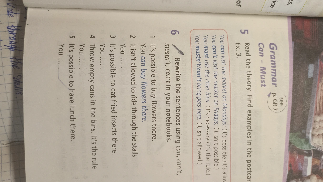 Rewrite the sentences using can, can't, mustn't, can't in your notebooks.