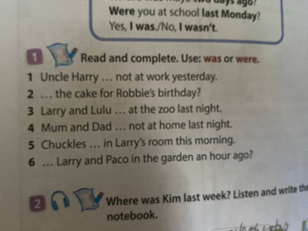 Read and complete. Use: was or were.