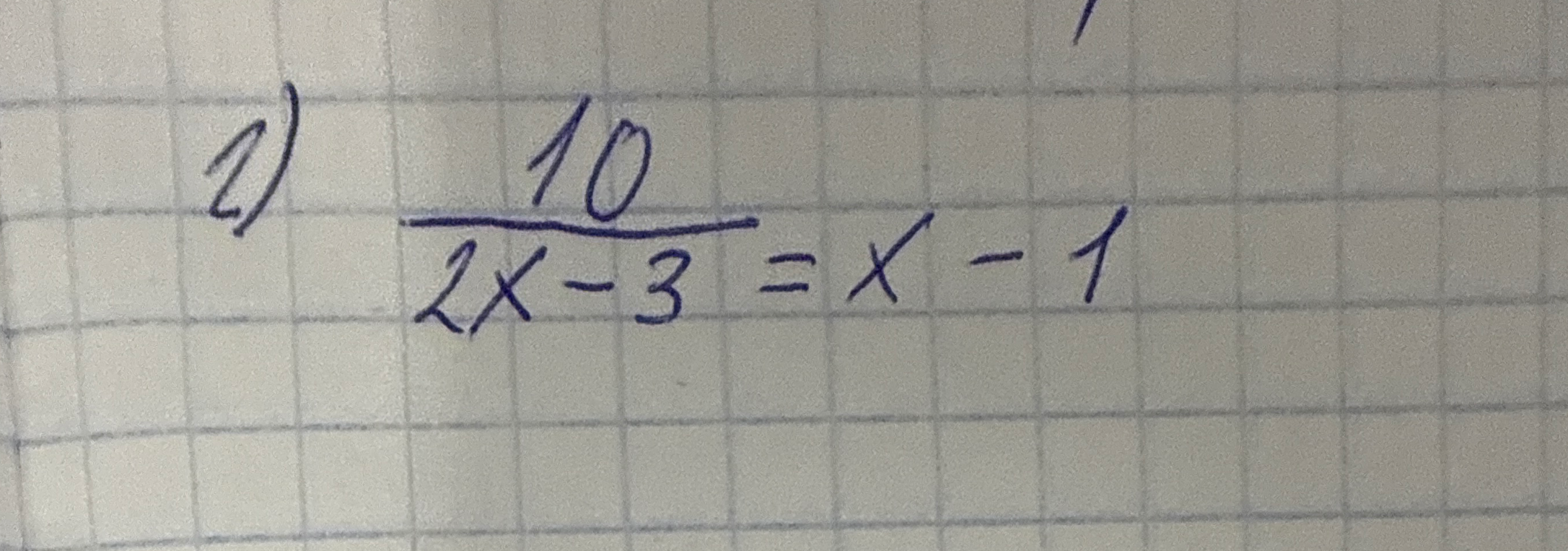 Решите уравнение 10/(2x - 3) = x - 1