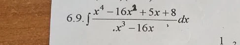 6.9. Вычислите интеграл $\int \frac{x^4 - 16x^2 + 5x + 8}{x^3 - 16x} dx$