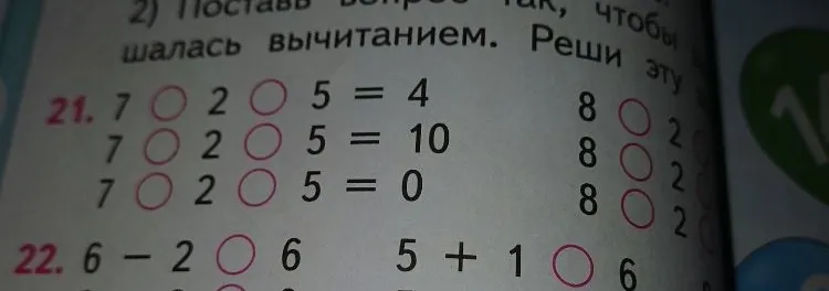 Расставь знаки действий в выражениях: 7 ? 2 ? 5 = 4; 7 ? 2 ? 5 = 10; 7 ? 2 ? 5 = 0. Сравни выражения: 6 - 2 ? 6; 5 + 1 ? 6.