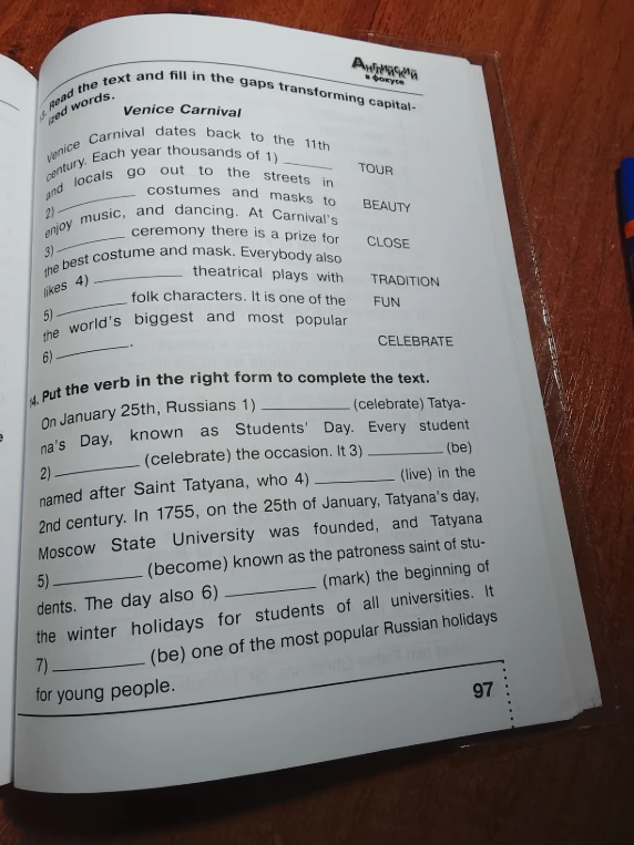 13. Read the text and fill in the gaps transforming capitalized words. 14. Put the verb in the right form to complete the text.