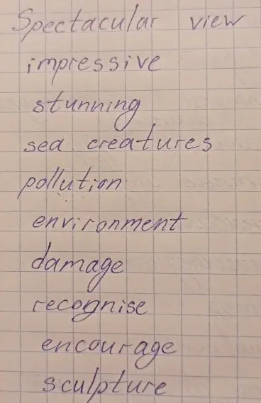 Перевод слов: Spectacular view, impressive, stunning, sea creatures, pollution, environment, damage, recognise, encourage, sculpture.