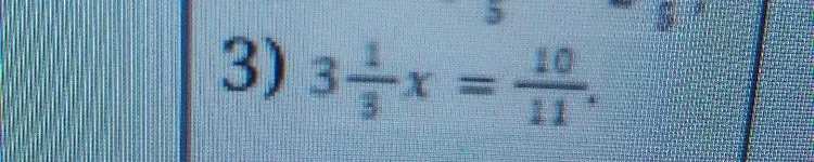 Решите уравнение 3 1/3 x = 10/11