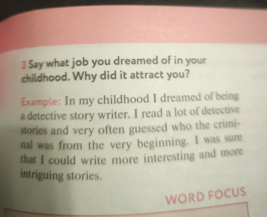 Say what job you dreamed of in your childhood. Why did it attract you?