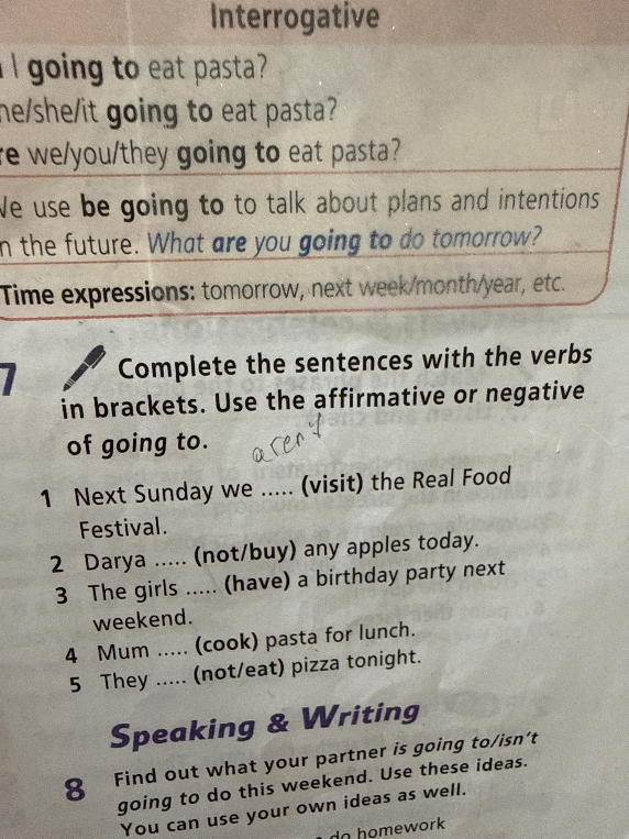 Complete the sentences with the verbs in brackets. Use the affirmative or negative of going to.