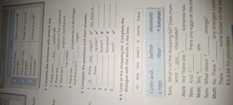 Complete the sentences with some or any. Complete the questions and short answers. Look at the shopping list. Complete the dialogue with the words in the box.