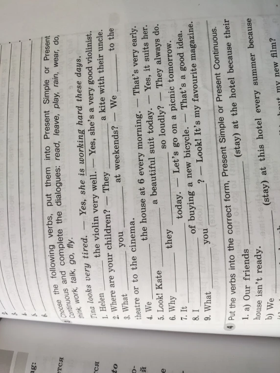 Choose the following verbs, put them into Present Simple or Present Continuous and complete the dialogues: read, leave, play, rain, wear, do, think, work, talk, go, fly.