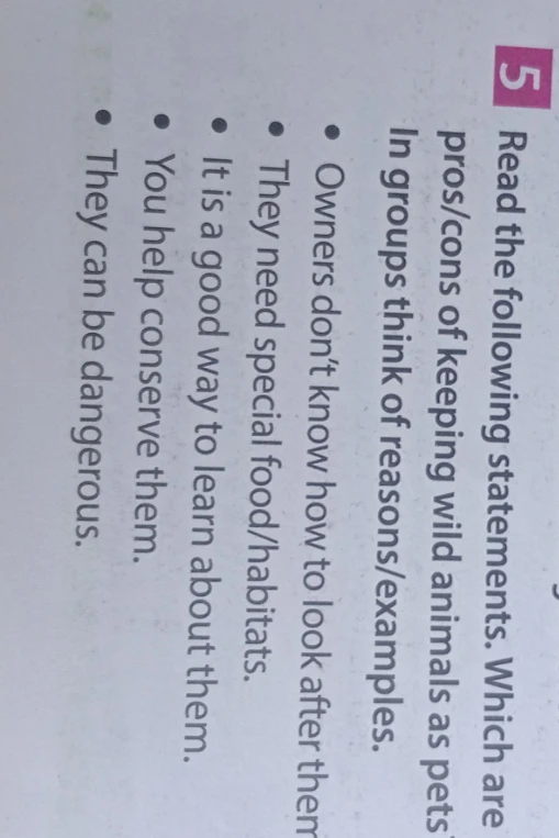 Read the following statements. Which are pros/cons of keeping wild animals as pets?
