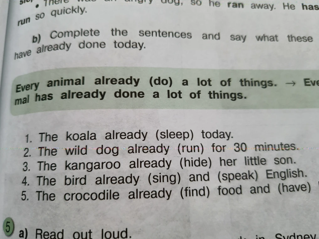 Complete the sentences and say what these animals have already done today.