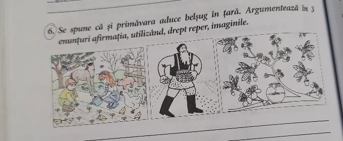 Se spune că și primăvara aduce belșug în țară. Argumentează în 3 enunțuri afirmația, utilizând, drept reper, imaginile.