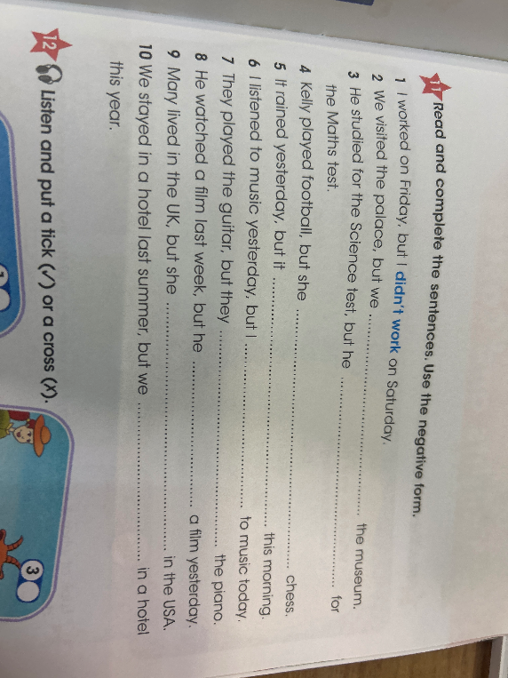 Read and complete the sentences. Use the negative form.