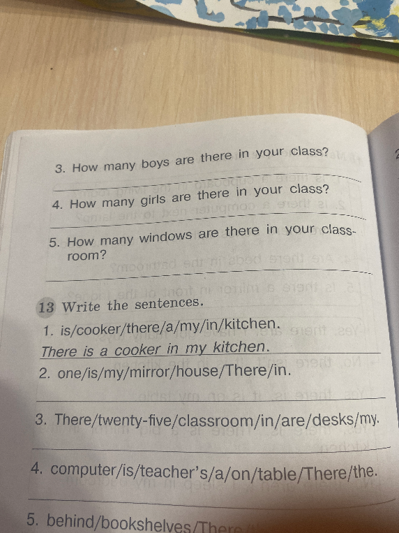 13 Write the sentences. 1. is/cooker/there/a/my/in/kitchen.