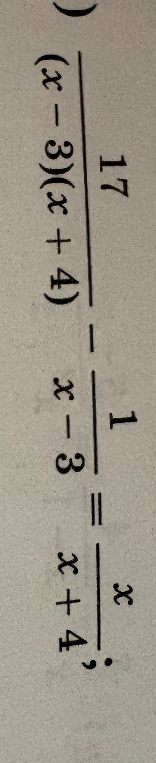 Решите уравнение: 17/((x-3)(x+4)) - 1/(x-3) = x/(x+4)