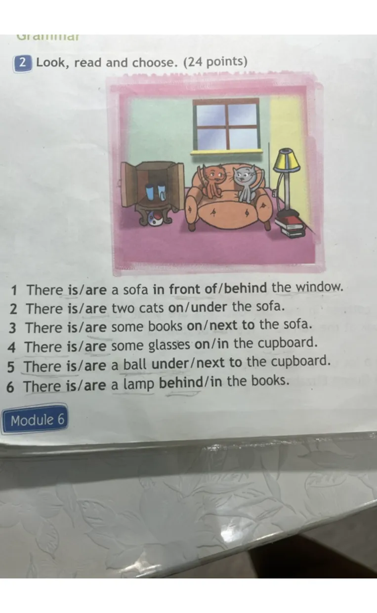 Look, read and choose. 1 There is/are a sofa in front of/behind the window.