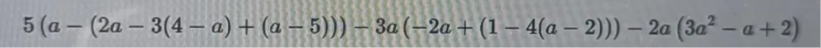 Упростите выражение: 5(a - (2a - 3(4 - a) + (a - 5))) - 3a(-2a + (1 - 4(a - 2))) - 2a(3a^2 - a + 2)