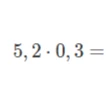 Вычислите: 5,2 * 0,3