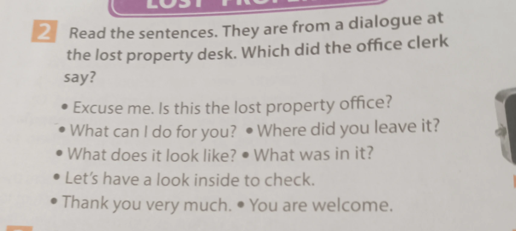 Read the sentences. They are from a dialogue at the lost property desk. Which did the office clerk say?