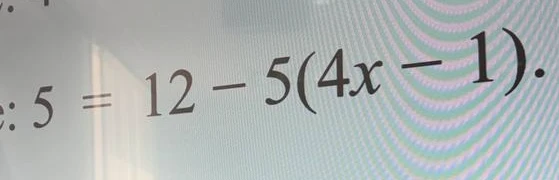 Решите уравнение 5 = 12 - 5(4x - 1)