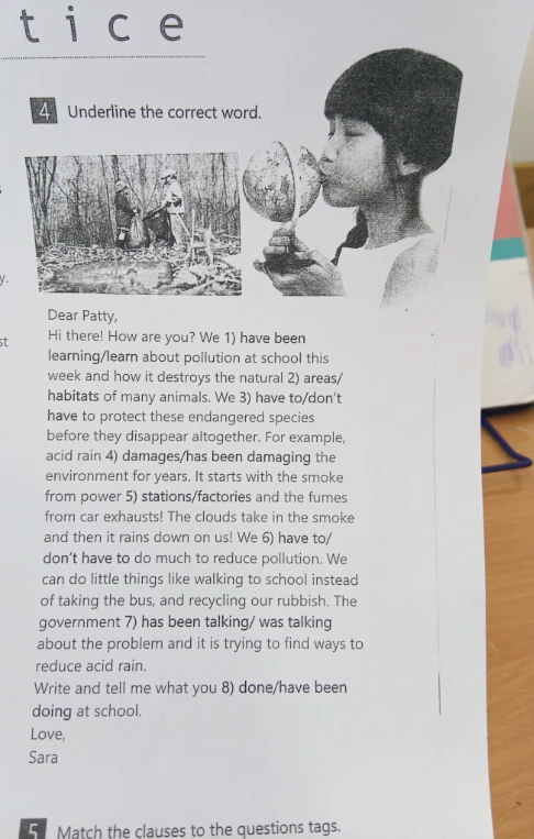 Underline the correct word. Dear Patty, Hi there! How are you? We 1) have been learning/learn about pollution at school this week...