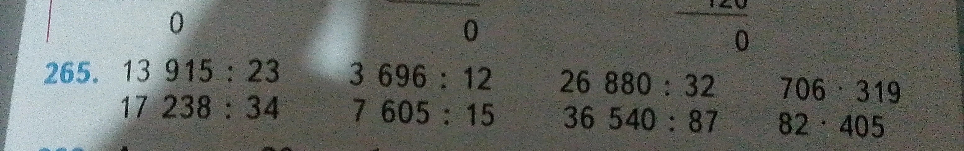 265. 13 915 : 23 3 696 : 12 26 880 : 32 706 · 319 17 238 : 34 7 605 : 15 36 540 : 87 82 · 405