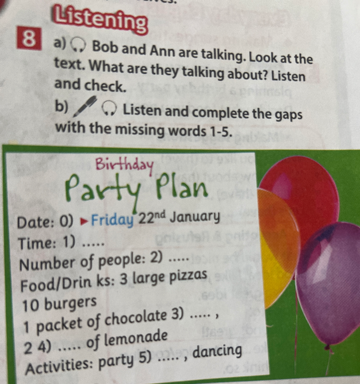 Listening 8 a) Bob and Ann are talking. Look at the text. What are they talking about? Listen and check. b) Listen and complete the gaps with the missing words 1-5.