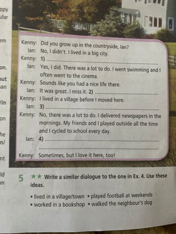 Complete the dialogue with suitable questions or statements and write a similar dialogue using the provided ideas.