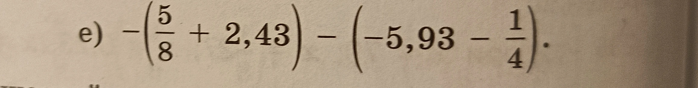 -(5/8 + 2,43) - (-5,93 - 1/4).