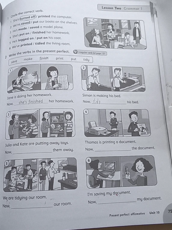 Circle the correct verb. Write the verbs in the present perfect.