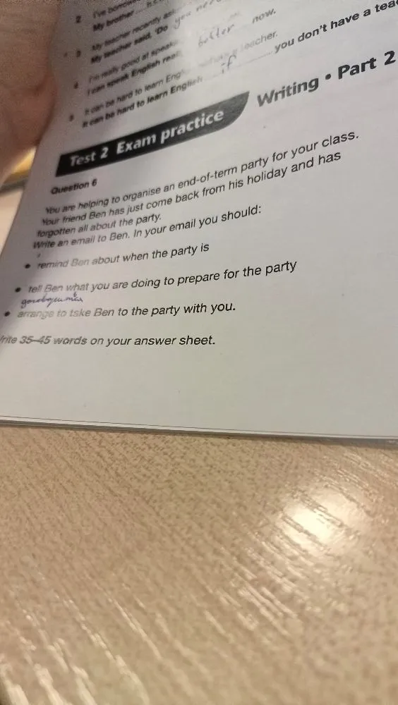 You are helping to organise an end-of-term party for your class. Your friend Ben has just come back from his holiday and has forgotten all about the party. Write an email to Ben.