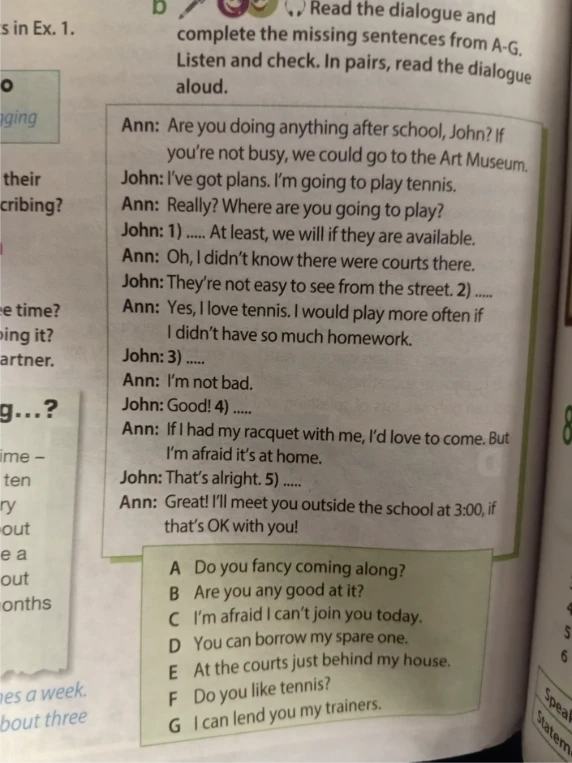 Read the dialogue and complete the missing sentences from A-G.