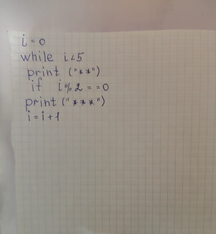 i = 0 while i < 5 print ("**") if i % 2 ==0 print ("***") i = i + 1