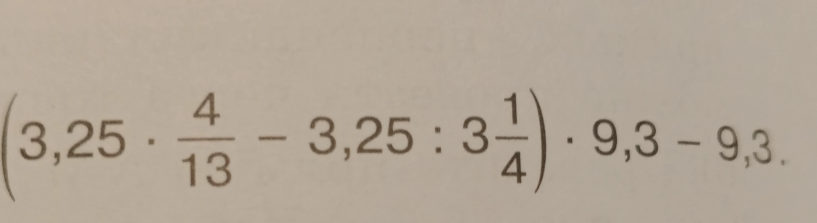 (3,25 * 4/13 - 3,25 : 3 1/4) * 9,3 - 9,3.