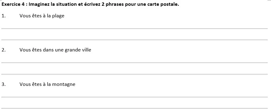 Exercice 4 : Imaginez la situation et écrivez 2 phrases pour une carte postale.