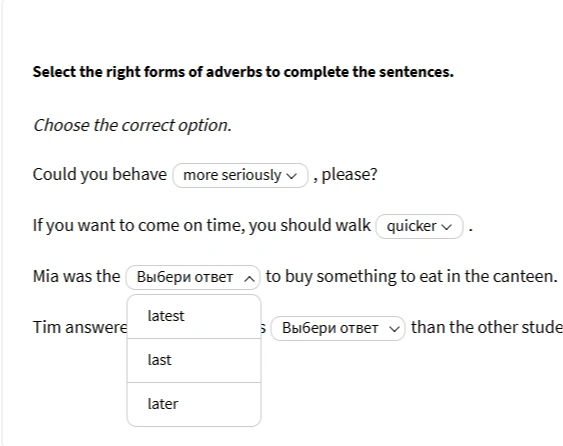 Select the right forms of adverbs to complete the sentences.