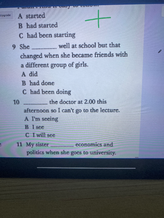 She ............ well at school but that changed when she became friends with a different group of girls.