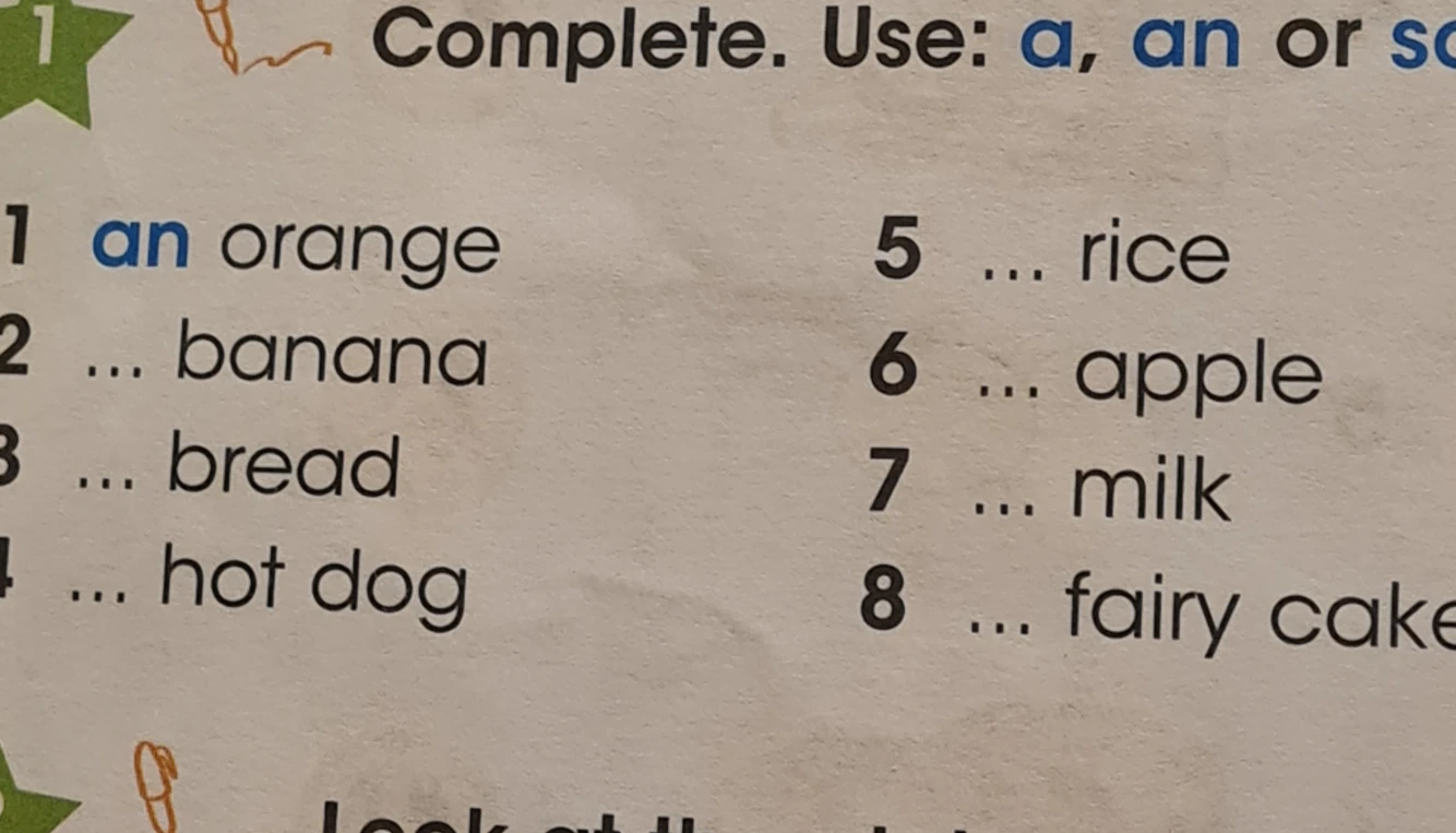 Complete. Use: a, an or some