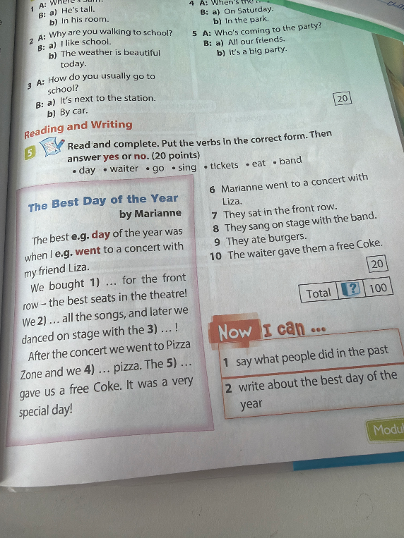 Read and complete. Put the verbs in the correct form. Then answer yes or no.