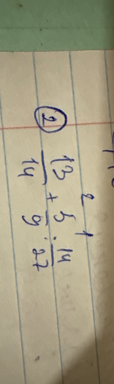 13/14 + 5/9 : 14/27